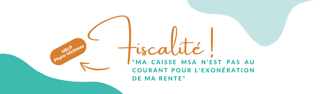 fiscalité : exonération de ma rente - msa - phyto-victimes